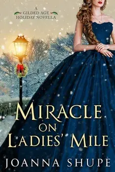 Miracle on Ladies' Mile: A Gilded Age Holiday Romance, Paperback/Joanna Shupe