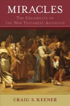 Miracles: The Credibility of the New Testament Accounts, Hardcover/Craig S. Keener
