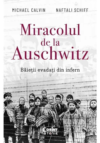 Miracolul de la Auschwitz. Baietii evadați din infern