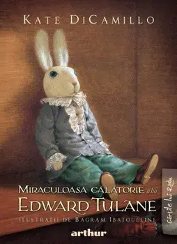 Miraculoasa calatorie a lui Edward Tulane/Kate DiCamillo