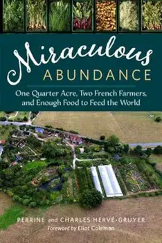 Miraculous Abundance: One Quarter Acre, Two French Farmers, and Enough Food to Feed the World, Paperback/Perrine Herve-Gruyer