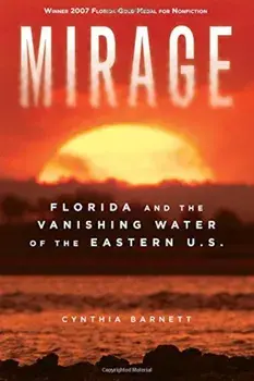 Mirage: Florida and the Vanishing Water of the Eastern U.S., Paperback/Cynthia Barnett