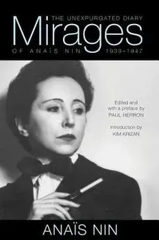 Mirages: The Unexpurgated Diary of Anais Nin, 1939-1947, Paperback/Anais Nin