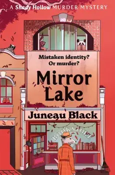 Mirror Lake. Shady Hollow 3 - a cosy crime series of rare and sinister charm, Paperback/Juneau Black