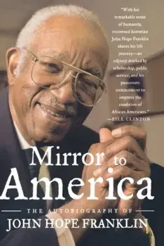 Mirror to America: The Autobiography of John Hope Franklin, Paperback/John Hope Franklin