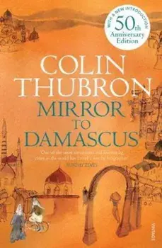 Mirror To Damascus, Paperback/Colin Thubron