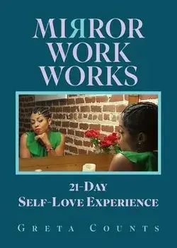 Mirror Work Works: 21-Day Self-Love Experience, Paperback/Greta Counts