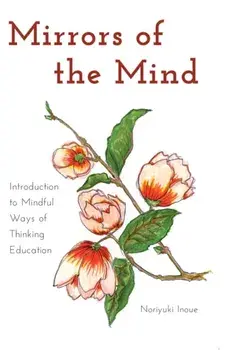 Mirrors of the Mind. Introduction to Mindful Ways of Thinking Education, Paperback/Norijuki Inoue