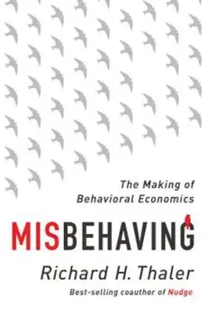 Misbehaving: The Making of Behavioral Economics, Hardcover/Richard H. Thaler