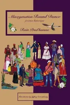 Miscegenation Round Dance: poèmes historiques, Paperback/Rain Prud'Homme