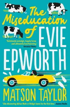 Miseducation of Evie Epworth. The Bestselling Richard & Judy Book Club Pick, Paperback/Matson Taylor