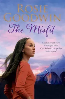 Misfit. An abandoned baby. A damaged child. A search for happiness., Paperback/Rosie Goodwin