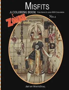 Misfits a Zombie Coloring Book for Adults and Odd Children Art by White Stag, Paperback/White Stag