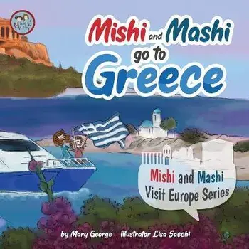 Mishi and Mashi go to Greece: Mishi and Mashi Visit Europe Series, Paperback/Lisa Sacchi