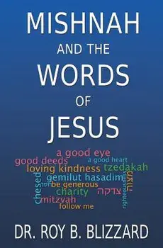 Mishnah and the Words of Jesus, Paperback/Roy B. Blizzard