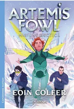 Misiune arctica. Seria Artemis Fowl. Volumul 2/Eoin Colfer