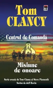 Misiune de onoare. Centrul de comanda. Volumul 9/Tom Clancy
