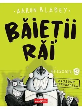Misiune improbabila. Seria Baietii Rai. Episodul 2/Aaron Blabey