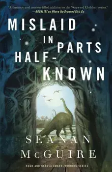 Mislaid in Parts Half-Known, Hardback/Seanan McGuire