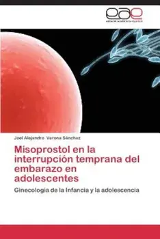 Misoprostol en la interrupcion temprana del embarazo en adolescentes (Spanish), Paperback/Joel Alejandro Varona Sanchez