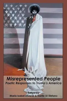 Misrepresented People: Poetic Responses to Trump's America, Paperback/Maria Isabel Alvarez
