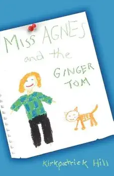 Miss Agnes and the Ginger Tom, Paperback/Kirkpatrick Hill
