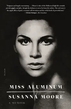 Miss Aluminum: A Memoir, Paperback/Susanna Moore