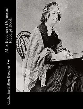 Miss Beecher's Domestic Receipt Book, Paperback/Catharine Esther Beecher
