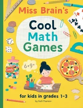 Miss Brain's Cool Math Games: for kids in grades 1-3, Paperback/Kelli Pearson