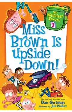 Miss Brown Is Upside Down! - Dan Gutman