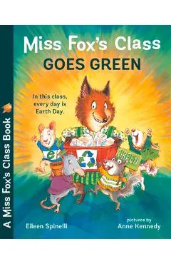Miss Fox's Class Goes Green - Eileen Spinelli