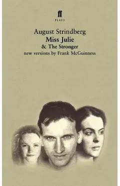 Miss Julie and the Stronger: Two Plays - August Strindberg