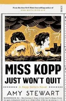 Miss Kopp Just Won't Quit, Paperback/Amy Stewart