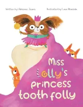 Miss Lolly's Princess Tooth Folly, Paperback/Adrienne Jeanis