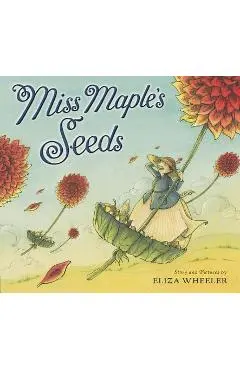 Miss Maple's Seeds - Eliza Wheeler