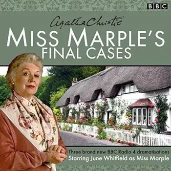 Miss Marple's Final Cases : Three New BBC Radio 4 Full-Cast Dramas/Agatha Christie