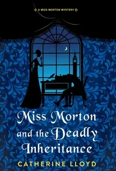 Miss Morton and the Deadly Inheritance, Hardback/Catherine Lloyd