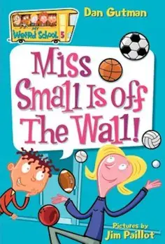 Miss Small Is Off the Wall!, Paperback/Dan Gutman