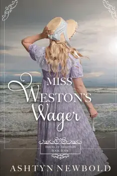 Miss Weston's Wager: A Regency Romance (Brides of Brighton Book 4), Paperback/Ashtyn Newbold