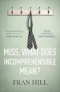 Miss, What Does Incomprehensible Mean?, Paperback/Fran Hill