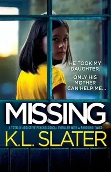 Missing: A totally addictive psychological thriller with a shocking twist, Paperback/K. L. Slater