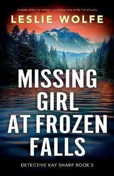 Missing Girl at Frozen Falls: A totally addictive and heart-pounding crime thriller full of twists, Paperback/Leslie Wolfe