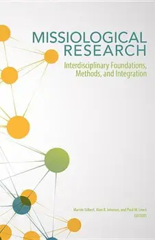 Missiological Research: Interdisciplinary Foundations, Methods, and Integration, Paperback/Marvin Gilbert