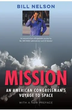 Mission: An American Congressman's Voyage to Space - Bill Nelson