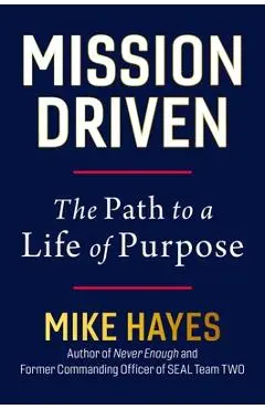 Mission-Driven: The Path to a Life of Purpose - Mike Hayes