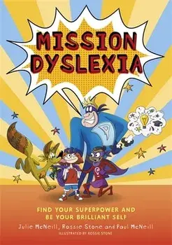 Mission Dyslexia: Find Your Superpower and Be Your Brilliant Self, Paperback/Julie McNeill