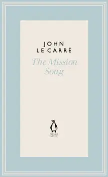 Mission Song, Hardback/John Le Carre