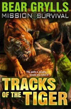 Mission Survival 4: Tracks of the Tiger, Paperback/Bear Grylls
