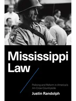 Mississippi Law. Policing and Reform in America's Jim Crow Countryside, Paperback/Justin Randolph