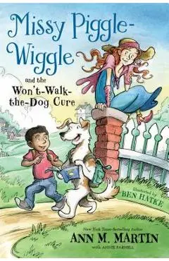 Missy Piggle-Wiggle and the Won't-Walk-The-Dog Cure - Ann M. Martin